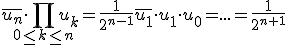 \overline{u_n}\cdot\Bigprod_{0\le k\le n}u_k=\frac{1}{2^{n-1}}\overline{u_1}\cdot u_1\cdot u_0=...=\frac{1}{2^{n+1}}